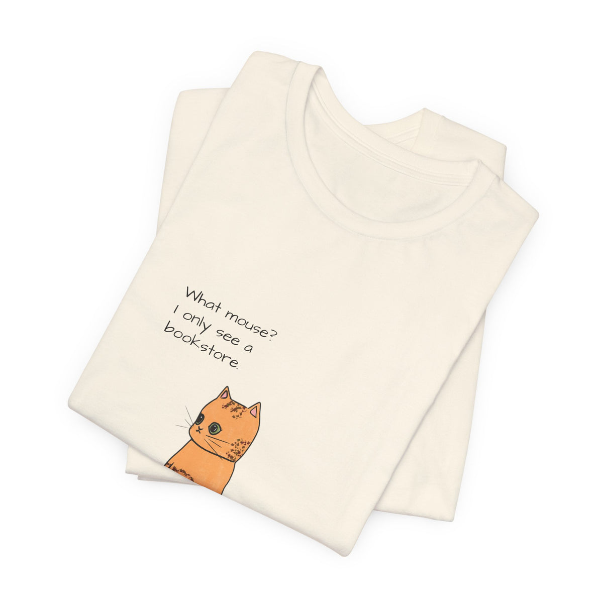 "What mouse? I only see a bookstore" Cute Cat, Book Tee