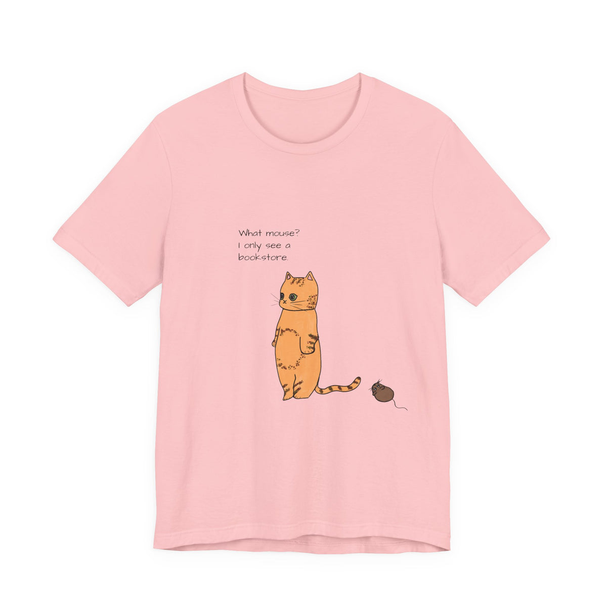 "What mouse? I only see a bookstore" Cute Cat, Book Tee