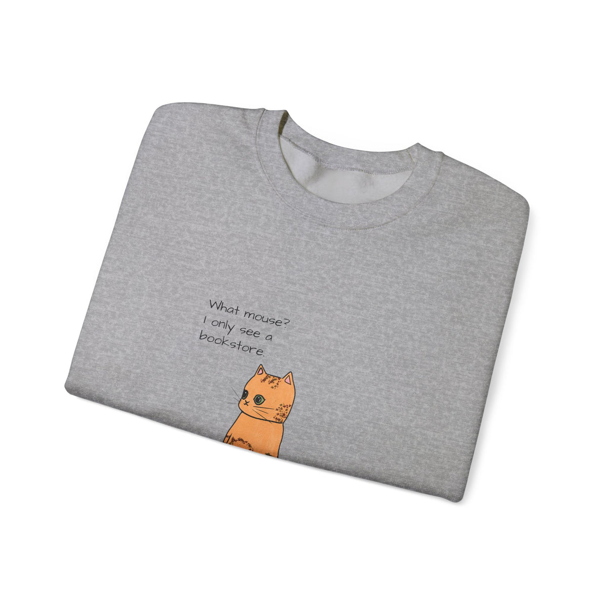 "What mouse? I only see a bookstore" Cute Cat, Book Sweatshirt