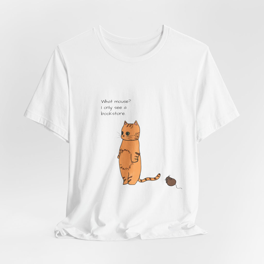 "What mouse? I only see a bookstore" Cute Cat, Book Tee