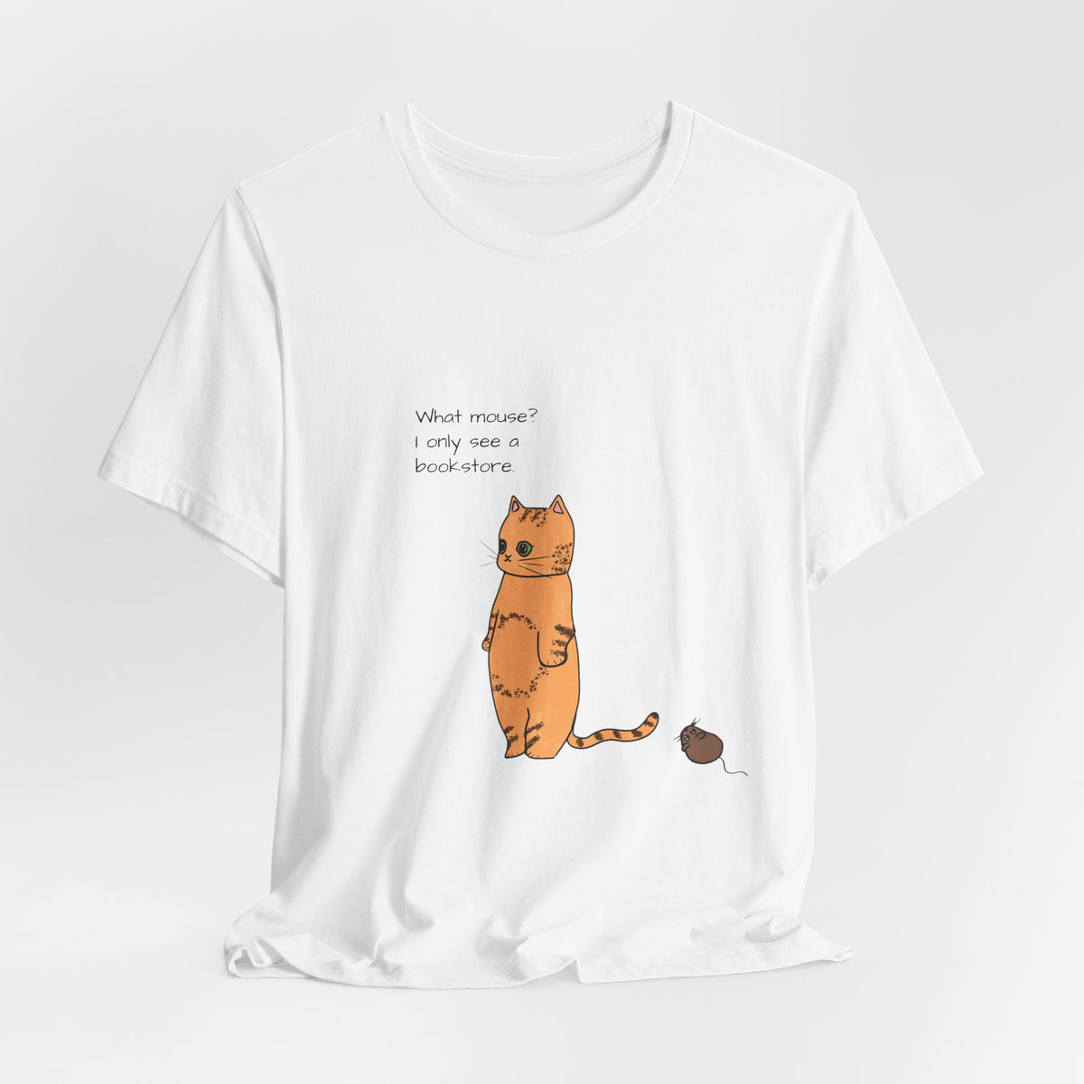 "What mouse? I only see a bookstore" Cute Cat, Book Tee