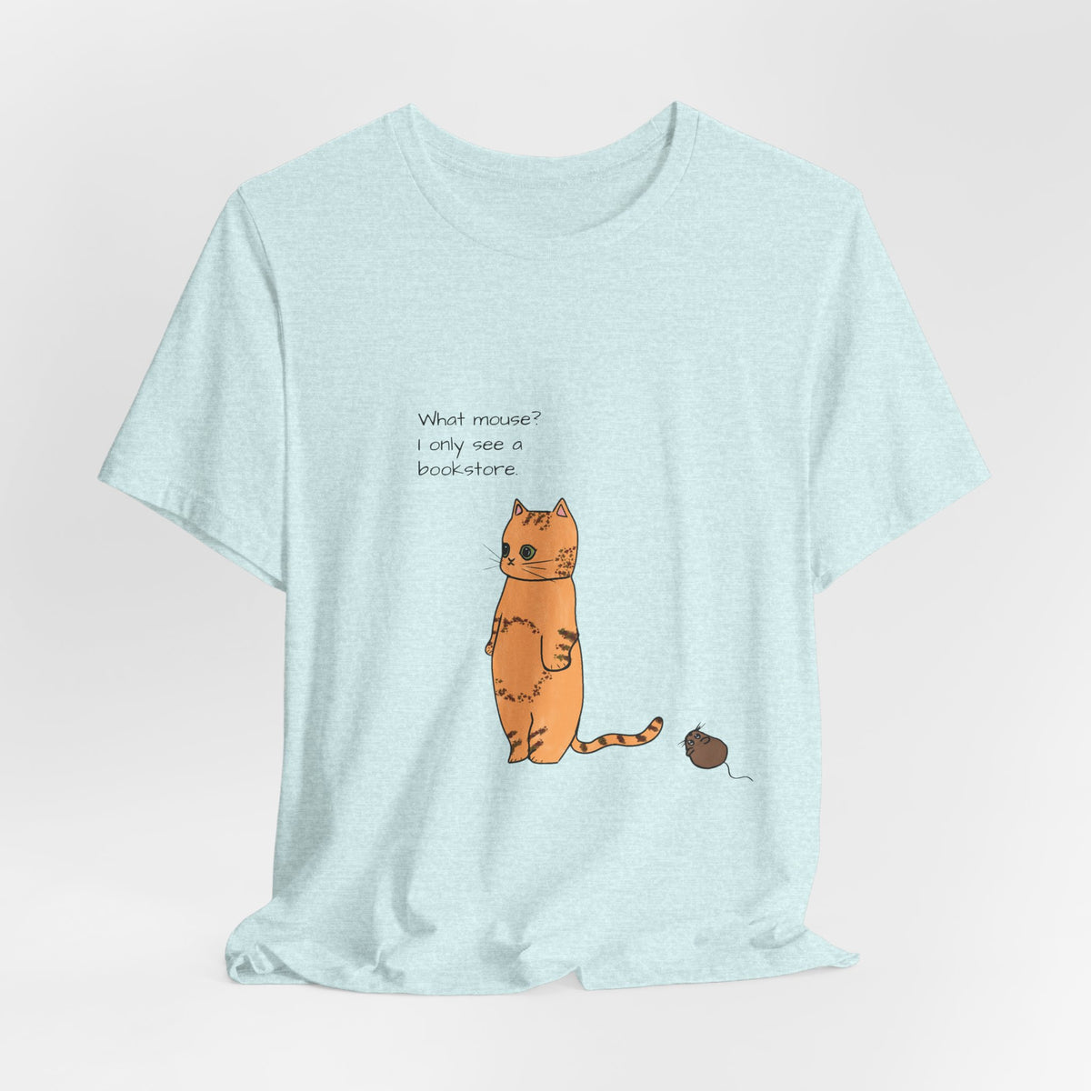 "What mouse? I only see a bookstore" Cute Cat, Book Tee