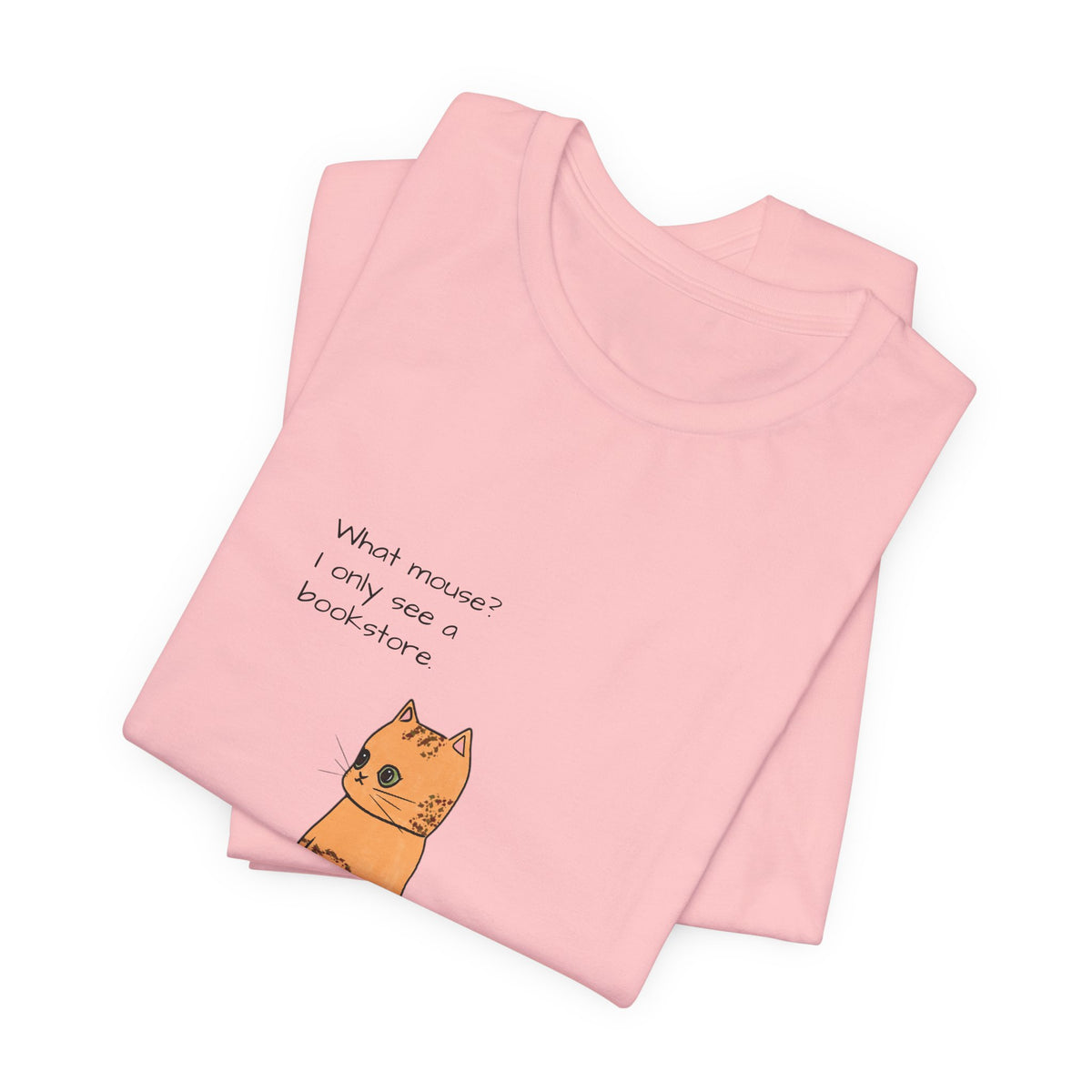 "What mouse? I only see a bookstore" Cute Cat, Book Tee