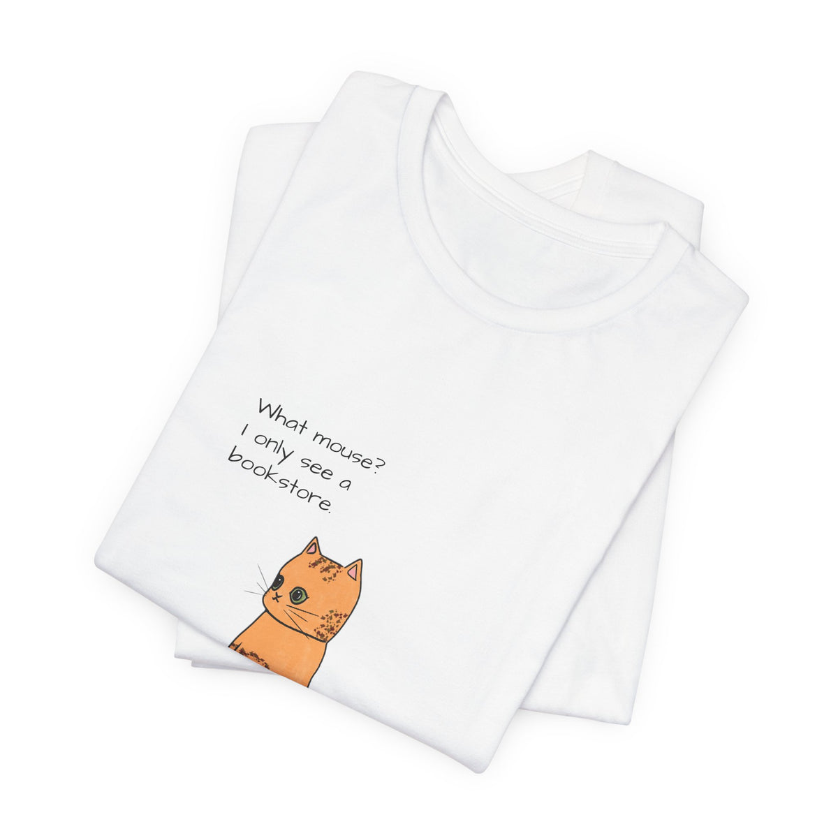 "What mouse? I only see a bookstore" Cute Cat, Book Tee