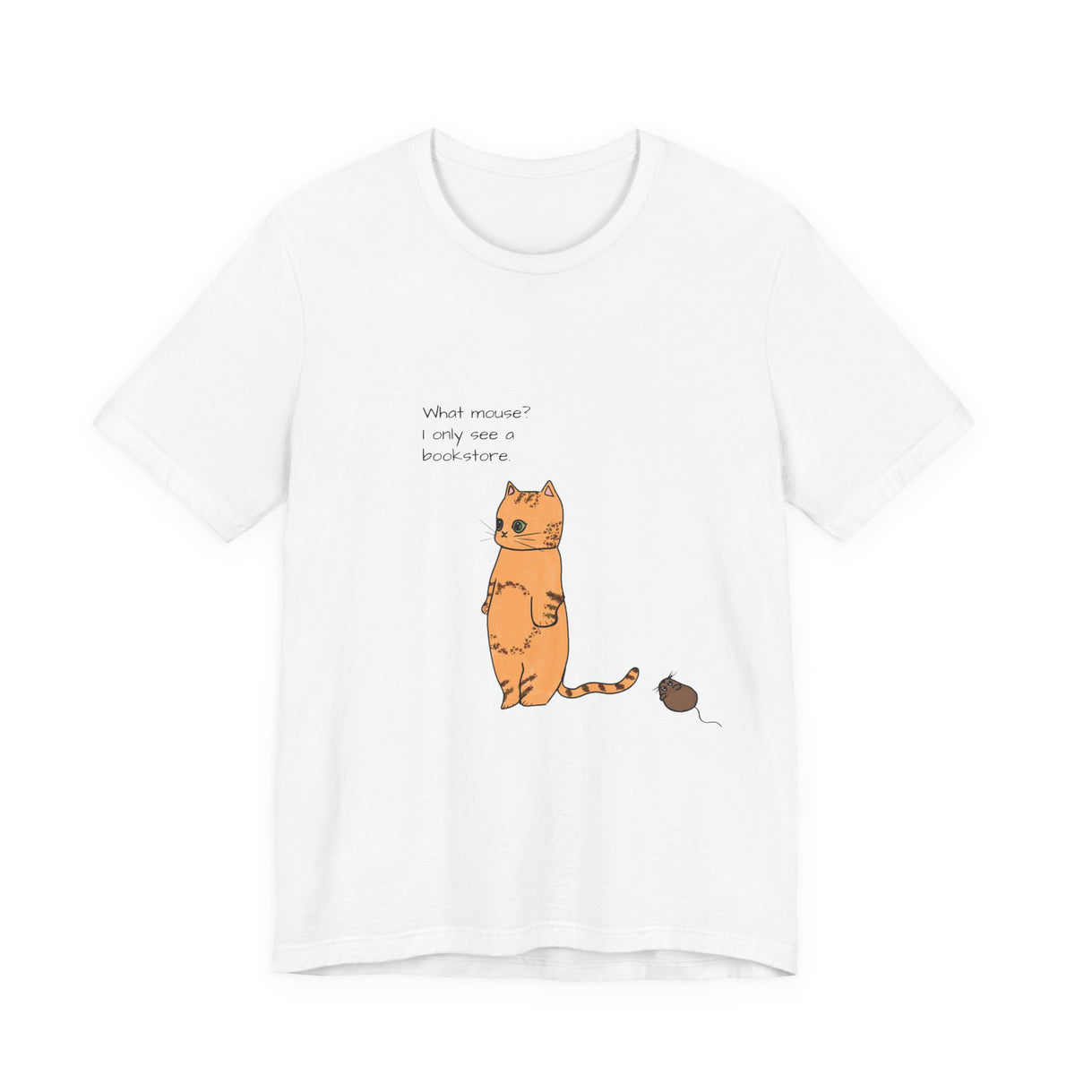 "What mouse? I only see a bookstore" Cute Cat, Book Tee