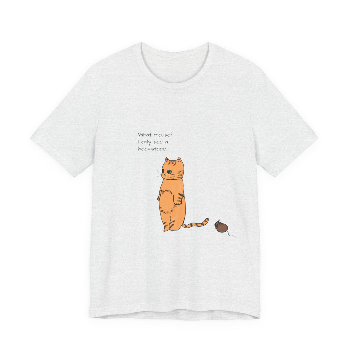 "What mouse? I only see a bookstore" Cute Cat, Book Tee