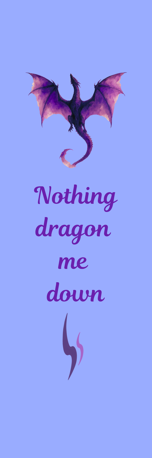 Nothing Dragon Me Down | Quote, Fantasy Bookmark