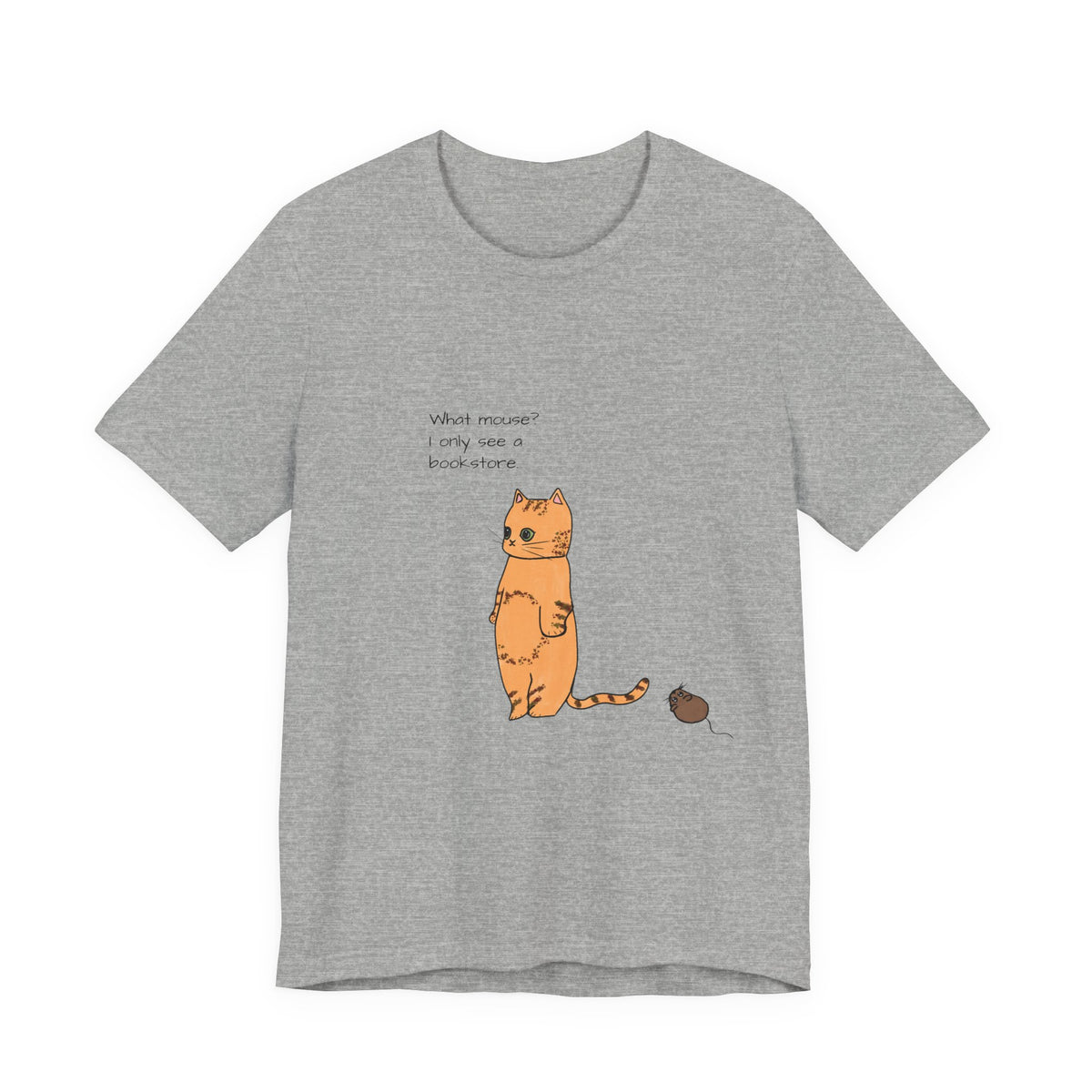 "What mouse? I only see a bookstore" Cute Cat, Book Tee