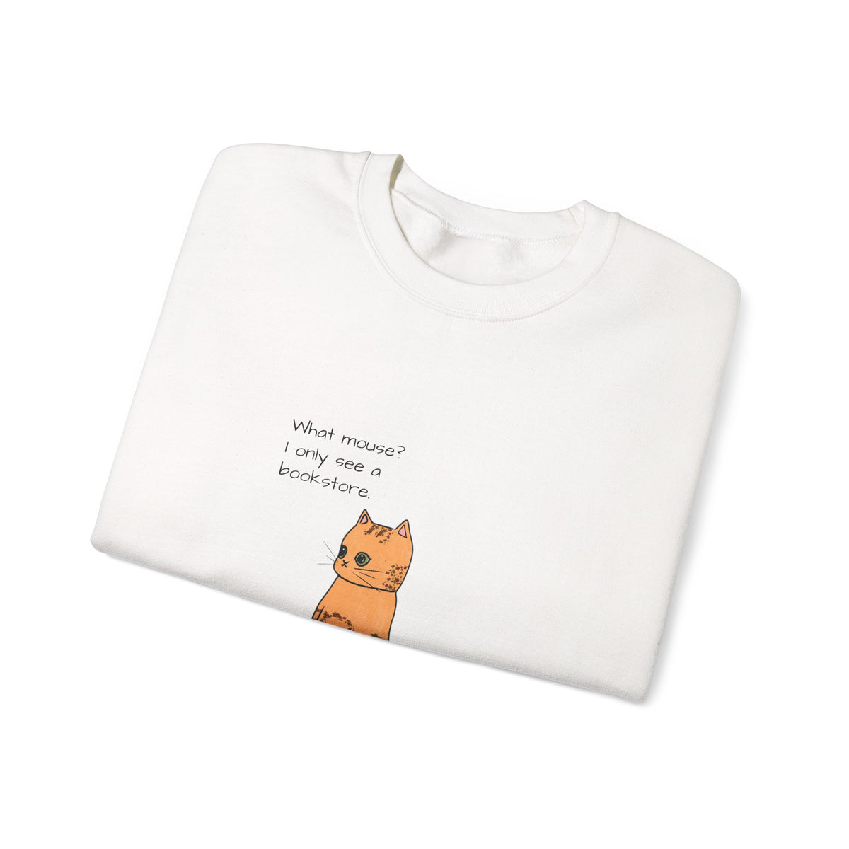 "What mouse? I only see a bookstore" Cute Cat, Book Sweatshirt