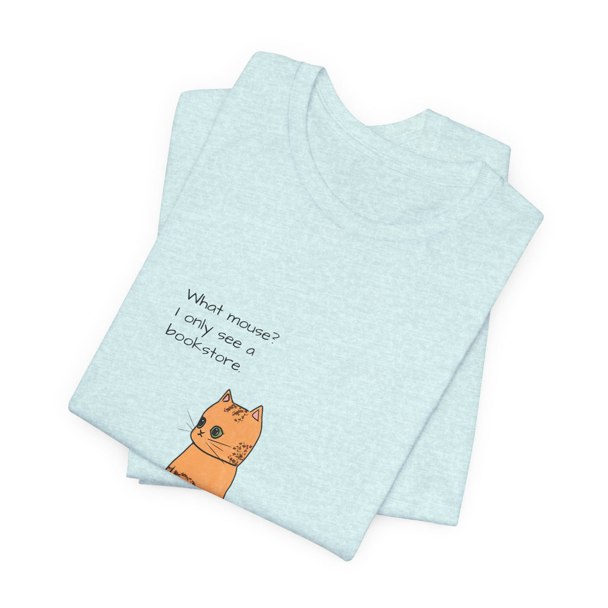 "What mouse? I only see a bookstore" Cute Cat, Book Tee