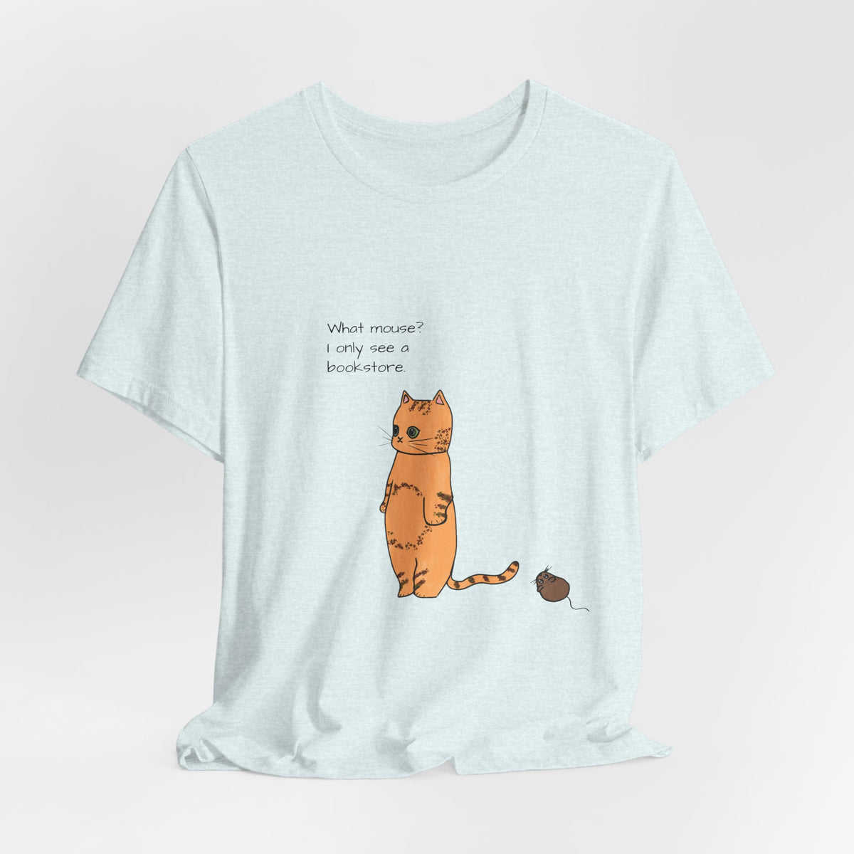 "What mouse? I only see a bookstore" Cute Cat, Book Tee
