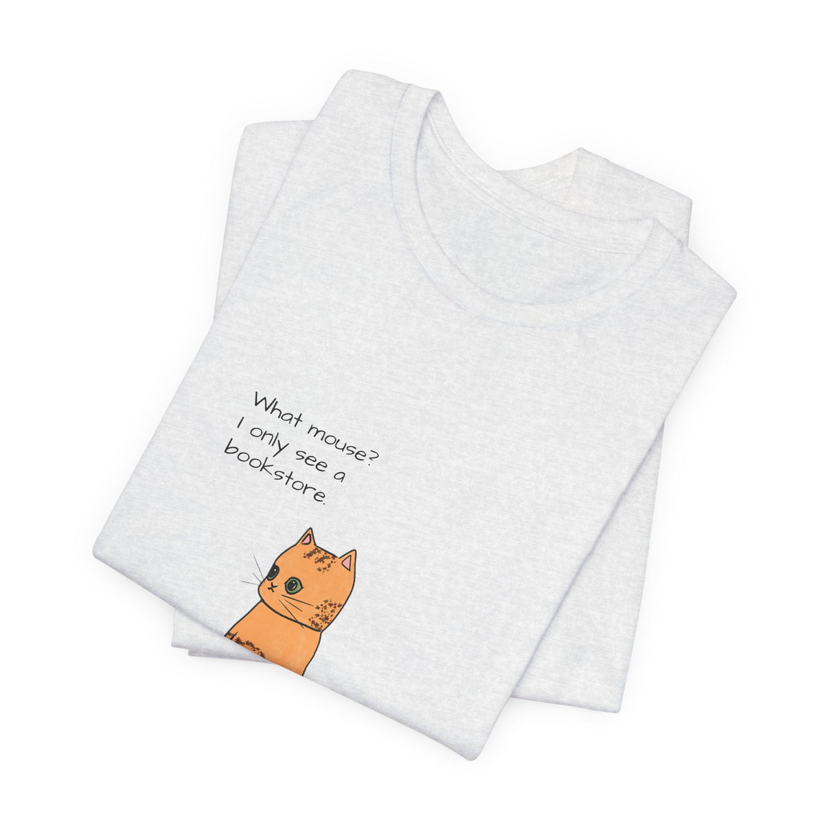 "What mouse? I only see a bookstore" Cute Cat, Book Tee