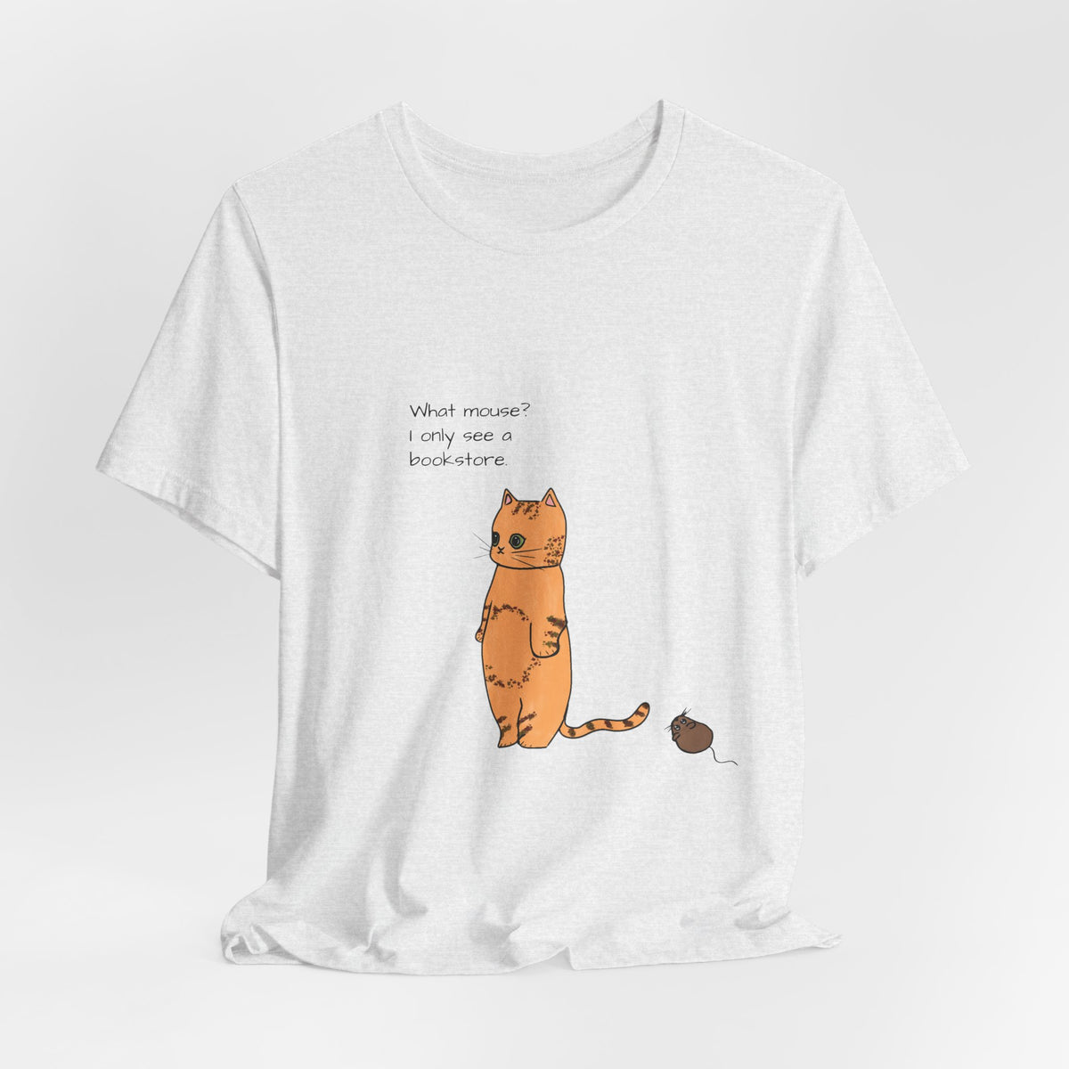 "What mouse? I only see a bookstore" Cute Cat, Book Tee