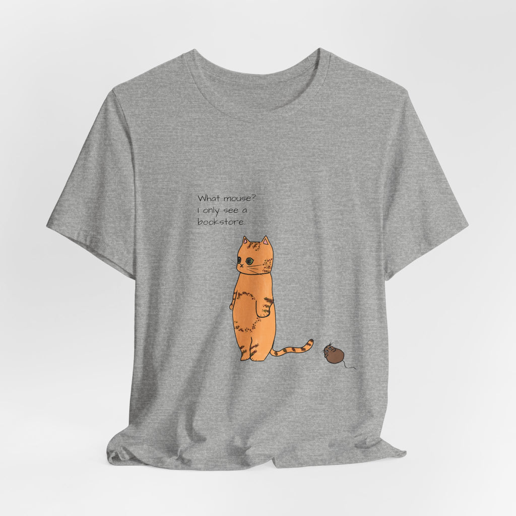 "What mouse? I only see a bookstore" Cute Cat, Book Tee