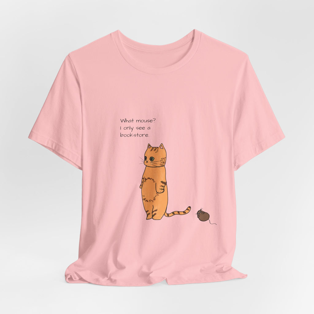 "What mouse? I only see a bookstore" Cute Cat, Book Tee