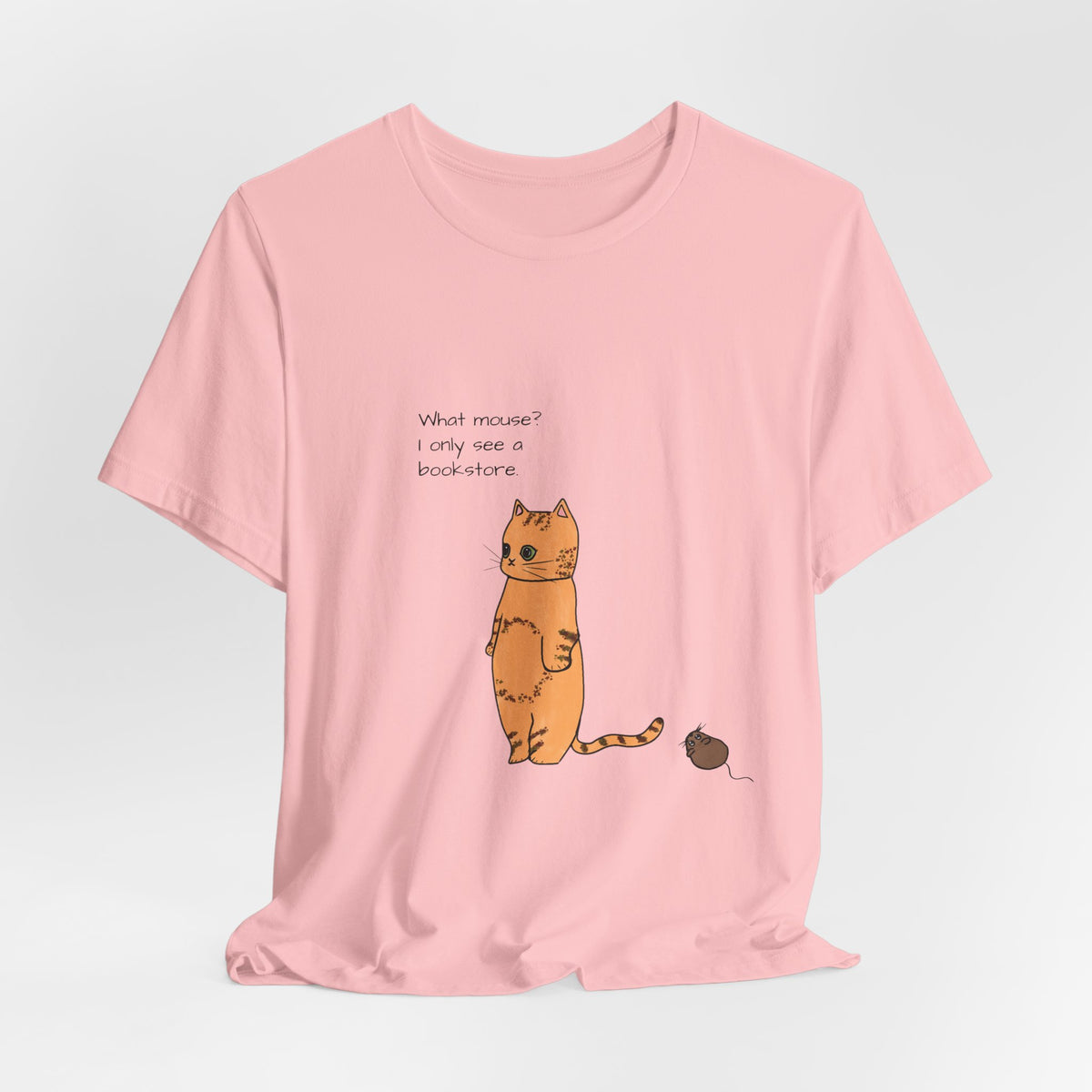 "What mouse? I only see a bookstore" Cute Cat, Book Tee
